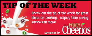 Tip of the Week - Sponsored by Fruity Cheerios