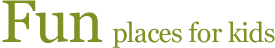 Fun places for Kids