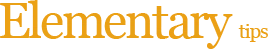Elementary Tips