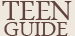 Teen Guide