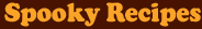 Spooky Recipes